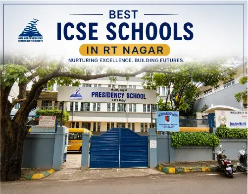Best ICSE Schools in RT Nagar Bangalore: How to Identify a Quality Institution?-Presidency School RT Nagar.