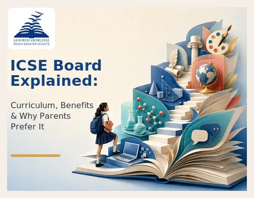 ICSE Board Explained: Curriculum, Benefits & Why Parents Prefer It - Presidency School RT Nagar