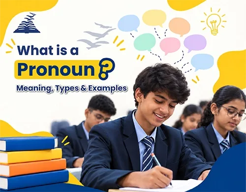 What Is a Pronoun? Meaning, Types & Examples- Presidency School RT Nagar